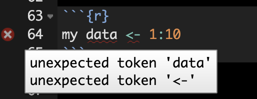 A screenshot of the RStudio IDE, an error when you put a space in an object name for the code my data <- 1:10, you will see a red x on the left by your line numbers, and the diagnostic unexpected token data, and unexpected token <-.